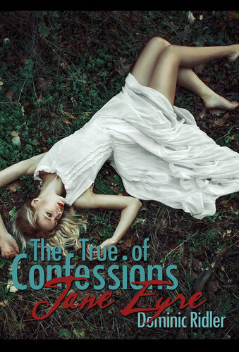 The True Confessions Of Jane Eyre Dominic Ridler