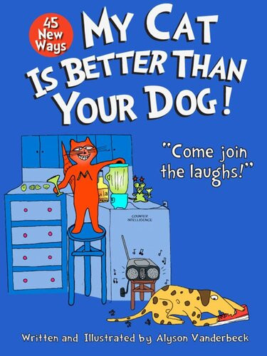 45 New Ways My Cat Is Better Than Your Dog Alyson Vanderbeck