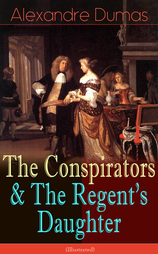 The Conspirators The Regents Daughter Illustrated Alexandre Dumas