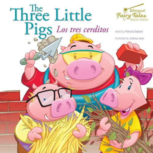 The Three Little Pigs Los Tres Cerditos Patricia Seibert