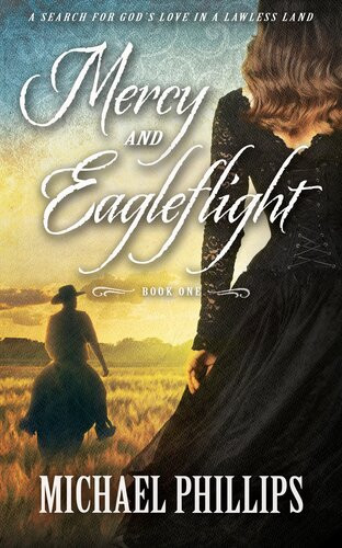 Mercy And Eagleflight A Search For Gods Love In A Lawless Land Michael Phillips