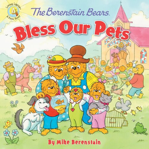 The Berenstain Bears Bless Our Pets Mike Berenstain