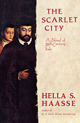 The Scarlet City A Novel Of 16th Century Italy Hella S Haasse