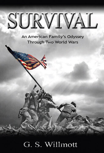 Survival An American Familys Odyssey Through Two World Wars G S Willmott