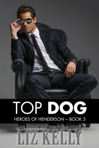 Top Dog Heroes Of Henderson Book 3 Liz Kelly