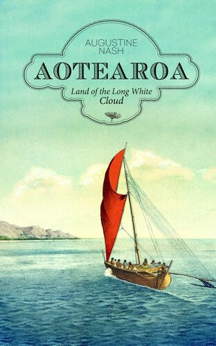 Aotearoa Land Of The Long White Cloud Augustine Nash