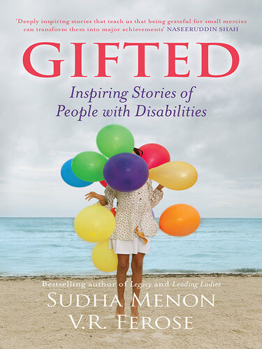 Gifted Inspiring Stories Of People With Disabilitiesii Sudha Menon V R Ferose
