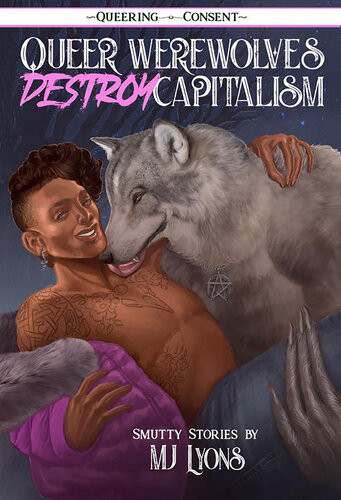 Queer Werewolves Destroy Capitalism Smutty Stories Mj Lyons