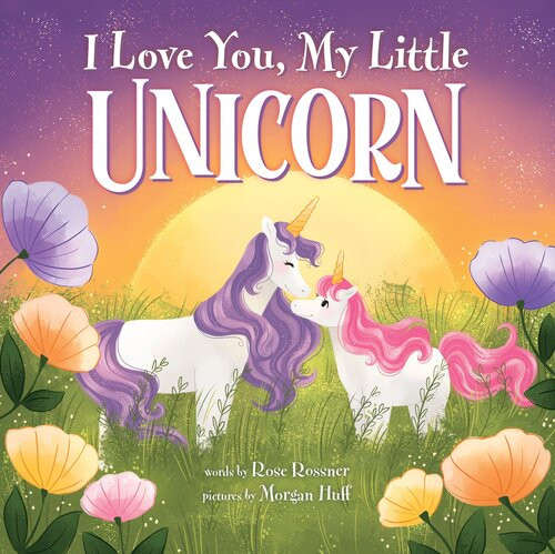 I Love You My Little Unicorn Rose Rossner