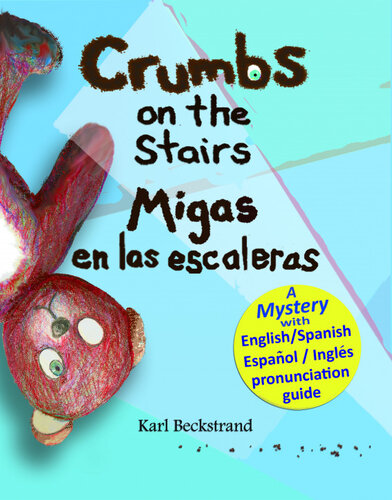 Crumbs On The Stairs Migas En Las Escaleras A Mystery In English Spanish Karl Beckstrand