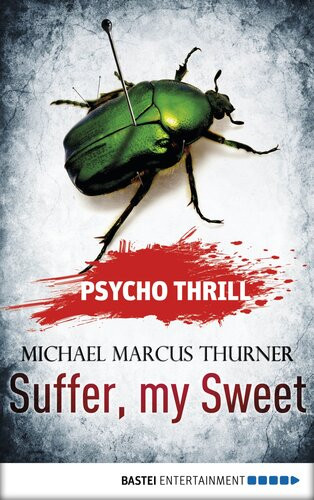 Psycho Thrillsuffer My Sweet 1 Aufl 2014 Michael Marcus Thurner