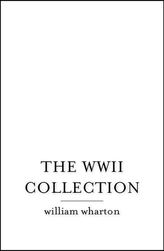 The Wwii Collection William Wharton