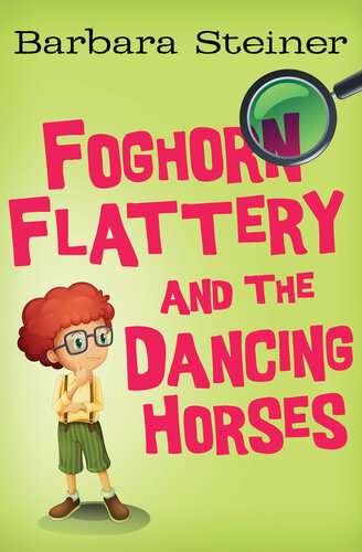 Foghorn Flattery And The Dancing Horses Barbara Steiner