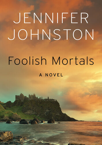 Foolish Mortals Jennifer Johnston