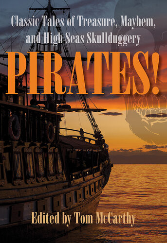 Pirates Classic Tales Of Treasure Mayhem And High Seas Skullduggery Tom Mccarthy