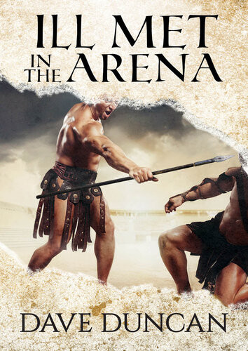Ill Met In The Arena Dave Duncan