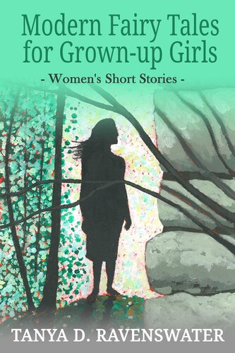 Modern Fairy Tales For Grownup Girls Womens Short Stories Tanya D Ravenswater