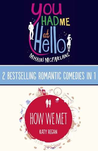 You Had Me At Hello How We Met 2 Bestselling Romantic Comedies In 1 Dgo Mhairi Mcfarlane Katy Regan