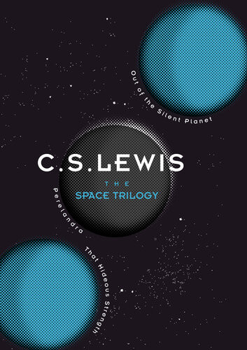 The Space Trilogy Out Of The Silent Planet Perelandra That Hideous Strength C S Lewis