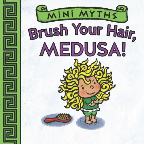 Brush Your Hair Medusa Joan Holub