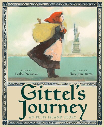 Gittels Journey An Ellis Island Story Leslea Newman Amy June Bates