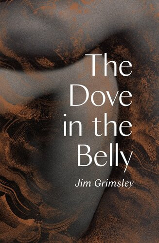 The Dove In The Belly Jim Grimsley