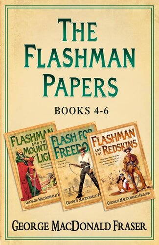 Flashman And The Mountain Of Light Flash For Freedom Flashman And The Redskins George Macdonald Fraser