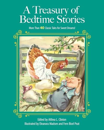A Treasury Of Bedtime Stories More Than 40 Classic Tales For Sweet Dreams Althea L Clinton Eleanor Madsen