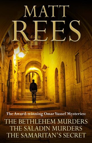 The Awardwinning Omar Yussef Mysteries The Bethlehem Murders The Saladin Murders And The Samaritans Secret Matt Rees