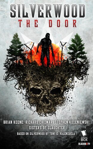 Silverwood The Door The Complete Season 1 Brian Keene Richard Chizmar Stephen Kozeniewski Michelle Garza