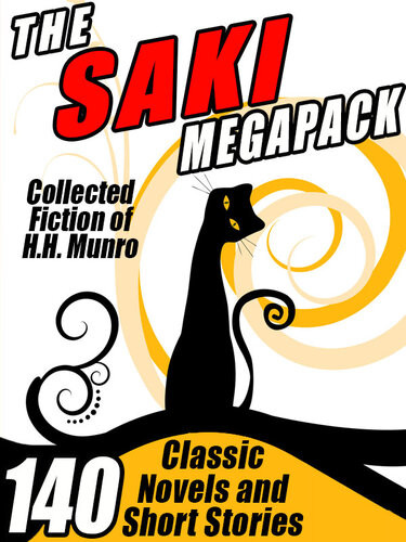 The Saki Megapack 140 Classic Novels And Short Stories Hh Munro Saki