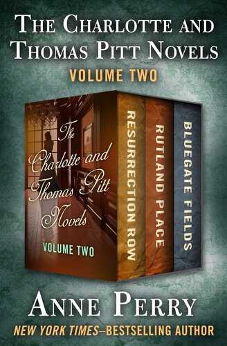 The Charlotte And Thomas Pitt Novels Volume Two Resurrection Row Rutland Place And Bluegate Fields Anne Perry
