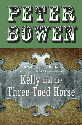 Yellowstone Kelly 04 Kelly And The Threetoed Horse Peter Bowen