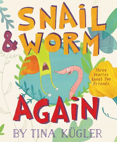 Snail Worm Again Three Stories About Two Friends Tina Kgler