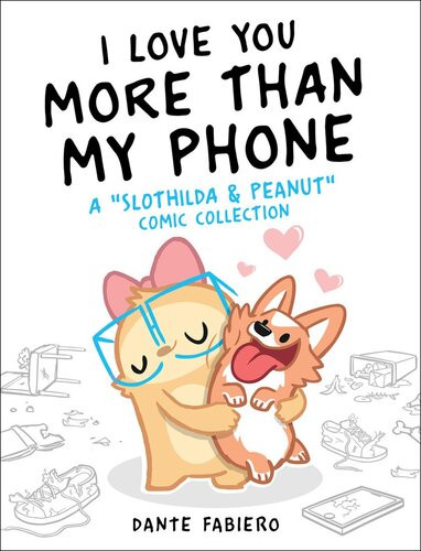 I Love You More Than My Phone A Slothilda Peanut Comic Collection Dante Fabiero