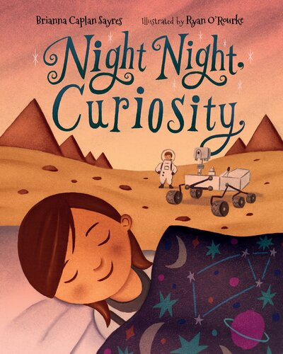Night Night Curiosity Brianna Caplan Sayres Ryan Orourke