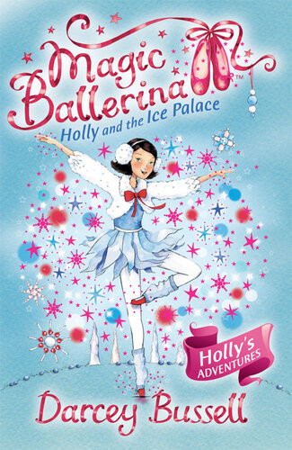 Magic Ballerina Holly And The Ice Palace Darcey Bussell