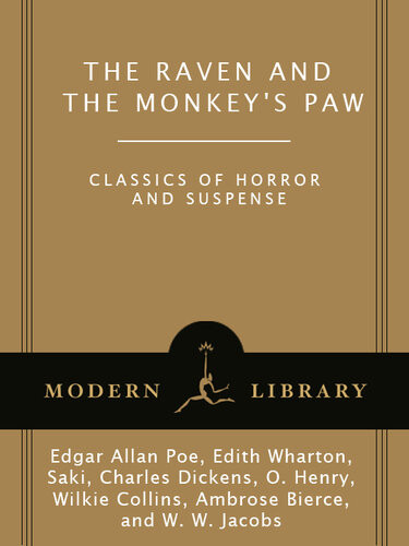 The Raven And The Monkeys Paw Classics Of Horror And Suspense From The Modern Library Edgar Allan Poe Edith Wharton Saki Charles Dickens O Henry