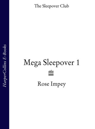 Mega Sleepover 1 The Sleepover Club At Frankies The Sleepover Club At Lyndseys The Sleepover Club At Felicitys Rose Impey