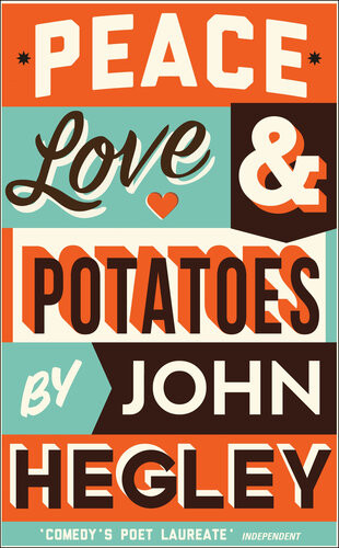 Peace Love Potatoes John Hegley
