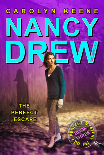 The Perfect Escape Nancy Drew All New Girl Detective Series Book 32 Perfect Mystery Trilogy Book 3 Carolyn Keene