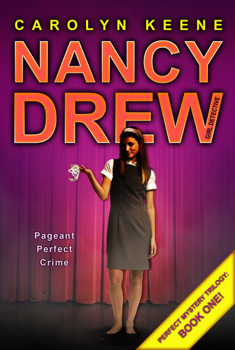 Pageant Perfect Crime Nancy Drew All New Girl Detective Series Book 30 Perfect Mystery Trilogy Book 1 Carolyn Keene
