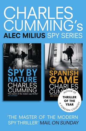 A Spy By Nature The Spanish Game The Alec Milius Novels Charles Cumming