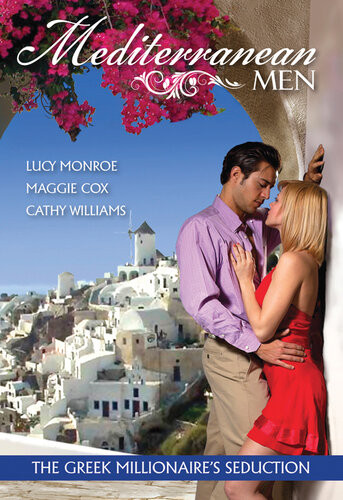Mediterranean Men The Greek Millionaires Seduction3 Book Box Set Volume 1 Cathy Williams Maggie Cox Lucy Monroe