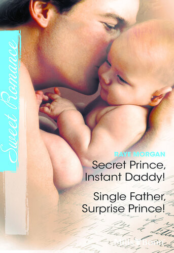 Secret Prince Instant Daddysingle Father Surprise Prince Raye Morgan