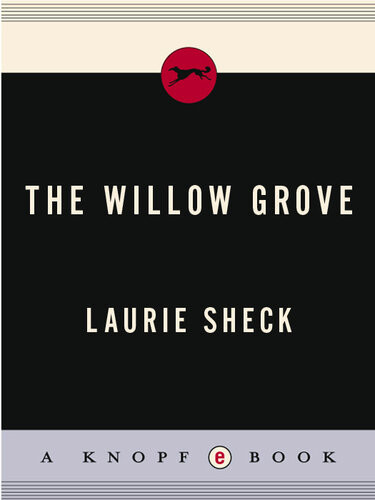 The Willow Grove Laurie Sheck