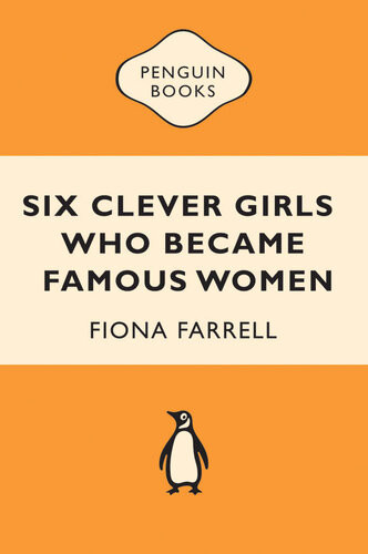 Six Clever Girls Who Became Famous Women Fiona Farrell