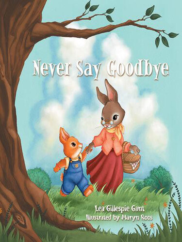 Never Say Goodbye Lea Gillespie Gant