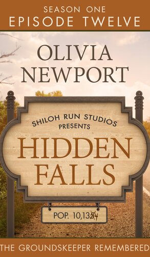The Groundskeeper Remembered Hidden Falls Series Episode 12 Olivia Newport