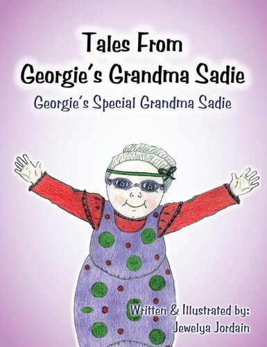 Tales From Georgies Grandma Sadie Georgies Special Grandma Sadie Jewelya Jordain